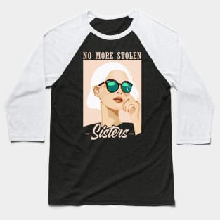 'No More Stolen Sisters' Social Inclusion Shirt Baseball T-Shirt